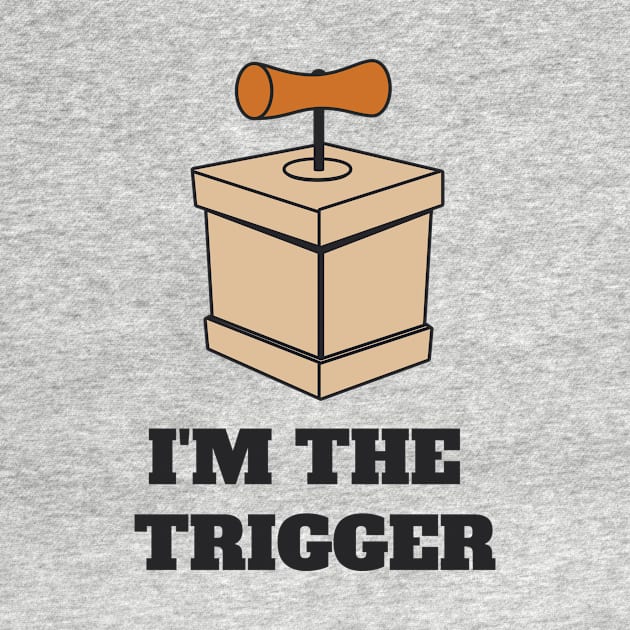 Couples t-shirt - I'M THE TRIGGER by How Did This Get Made?